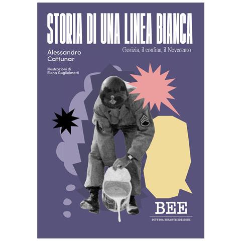Alessandro Cattunar - Storia di una linea bianca. Gorizia, il confine, il Novecento - Foto 1