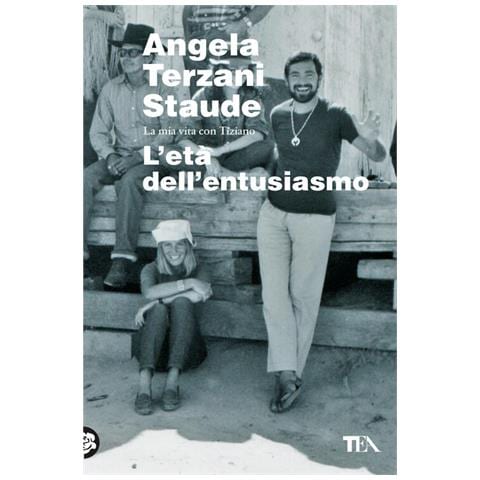 Angela Terzani Staude - L'età dell'entusiasmo. La mia vita con Tiziano - Foto 1