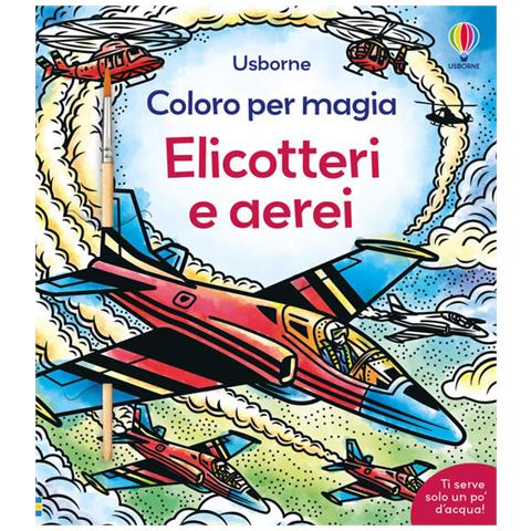 Abigail Wheatley - Elicotteri e aerei. Ediz. a colori - Foto 1