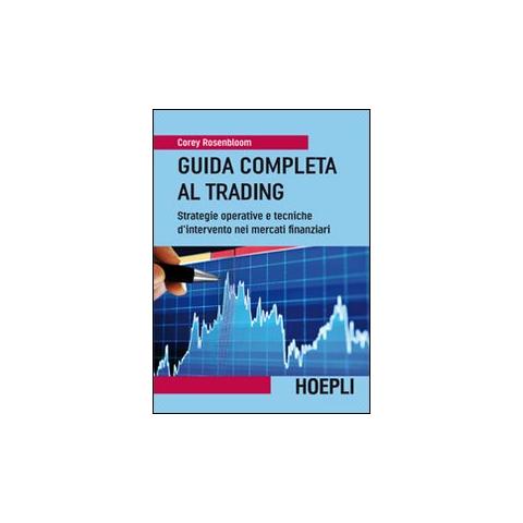 Corey Rosenbloom - Guida completa al trading. Strategie operative e tecniche d'intervento nei mercati finanziari - Foto 1