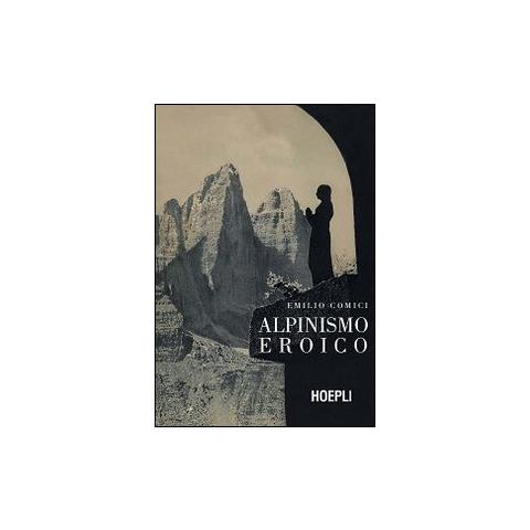 Emilio Comici - Alpinismo eroico (rist. anast., Milano 1942) - Foto 1