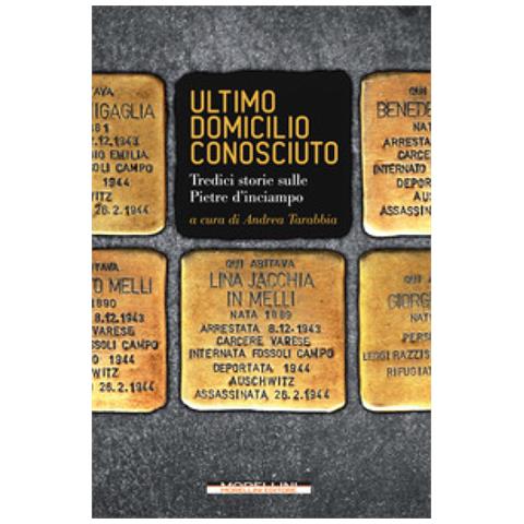 Andrea Tarabbia - Ultimo domicilio conosciuto. Tredici storie sulle pietre d'inciampo - Foto 1