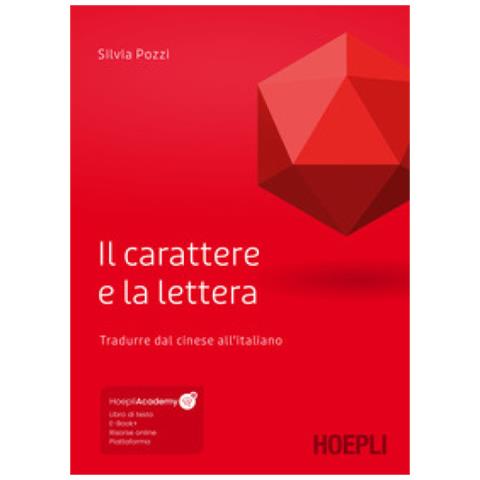 Silvia Pozzi - Il Carattere E La Lettera. Tradurre Dal Cinese All'italiano. Con Ebook. Con Risorse Online - Foto 1