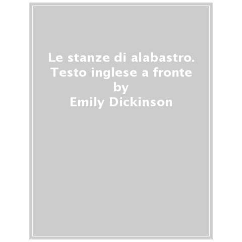 Emily Dickinson - Le Stanze Di Alabastro. Testo Ingle A Fronte - Foto 1