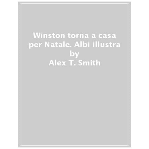 Alex T. Smith - Winston Torna A Casa Per Natale - Foto 1