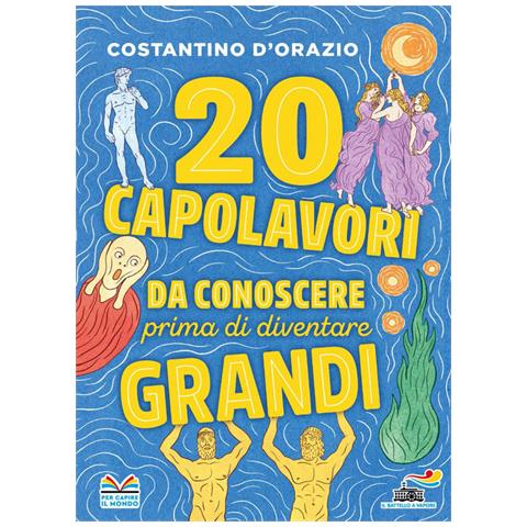 Costantino D'orazio - 20 Capolavori Da Conoscere Prima Di Diventare Grandi - Foto 2