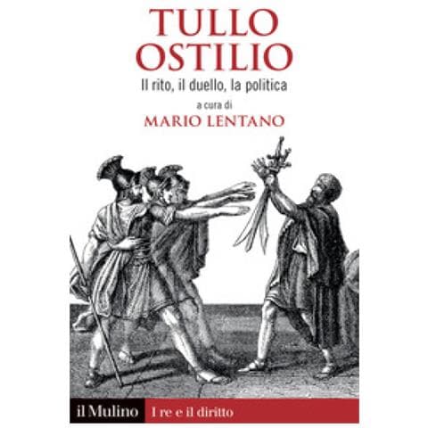 Mario Lentano - Tullo Ostilio. Il rito, il duello, la politica - Foto 1