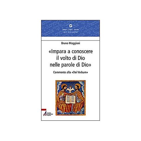 Bruno Maggioni - Impara a conoscere il volto di Dio nelle parole di Dio. Commento alla «Dei verbum» - Foto 1