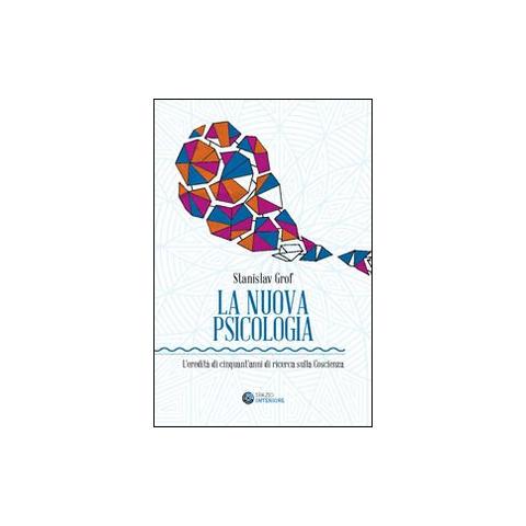 Stanislav Grof - La nuova psicologia. L'eredità di cinquant'anni di ricerca sulla coscienza - Foto 1
