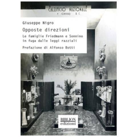 Giuseppe Nigro - Opposte Direzioni. Le Famiglie Friedmann E Sonnino In Fuga Dalle Leggi Razziali - Foto 2