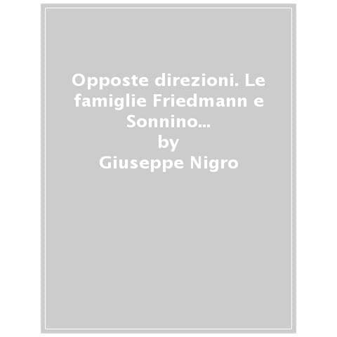 Giuseppe Nigro - Opposte Direzioni. Le Famiglie Friedmann E Sonnino In Fuga Dalle Leggi Razziali - Foto 1