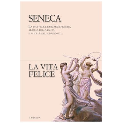 Lucio Anneo Seneca - La Vita Felice - Foto 1