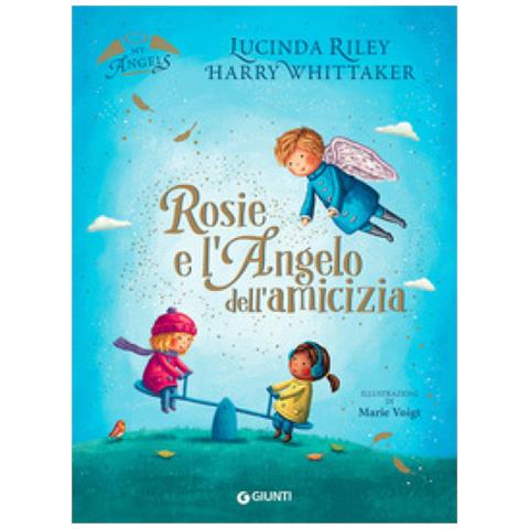 Lucinda Riley, Harry Whittaker - Rosie E L'angelo Dell'amicizia. My Angels. Ediz. A Colori - Foto 1
