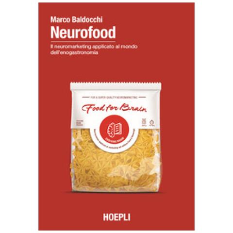 Marco Baldocchi - Neurofood. Il Neuromarketing Applicato Al Mondo Dell'enogastronomia - Foto 1
