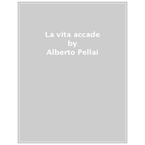 Alberto Pellai - La Vita Accade. Una Storia Che Fa Luce Sulle Emozioni Maschili - Foto 1