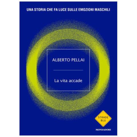 Alberto Pellai - La Vita Accade. Una Storia Che Fa Luce Sulle Emozioni Maschili - Foto 2