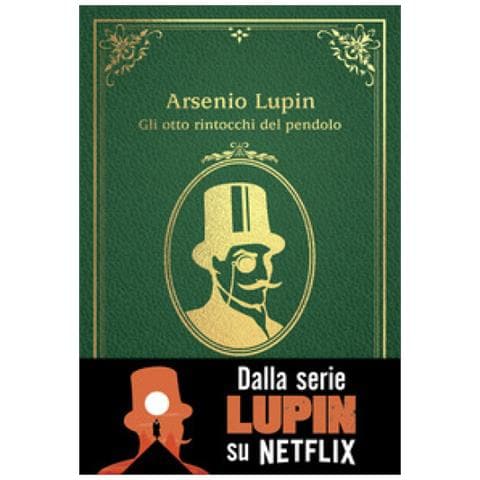 Maurice Leblanc - Gli Otto Rintocchi Del Pendolo. Arsenio Lupin - Foto 1