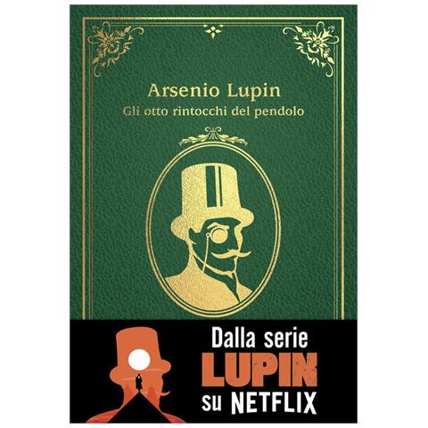 Maurice Leblanc - Gli Otto Rintocchi Del Pendolo. Arsenio Lupin - Foto 2