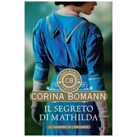 Corina Bomann - Il Segreto Di Mathilda. Le Signore Di Lowenhof - Foto 1