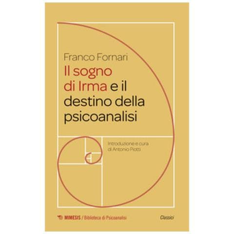 Franco Fornari - Il Sogno Di Irma E Il Destino Della Psicoanalisi - Foto 1
