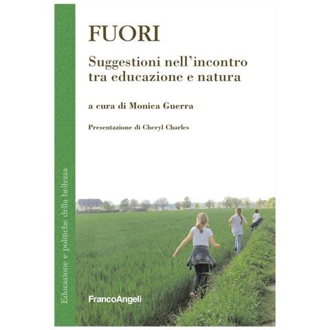 Monica Guerra - Fuori. Suggestioni nell'incontro tra educazione e natura - Foto 1
