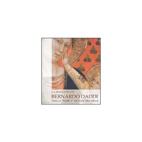 Licia Bertani - La madonna di Bernardo Daddi negli «Horti» di San Michele. Ediz. illustrata - Foto 2