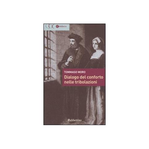 Tommaso Moro - Dialogo del conforto nelle tribolazioni - Foto 2