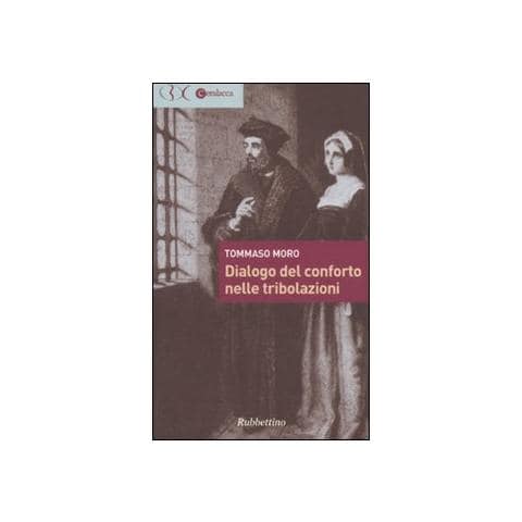 Tommaso Moro - Dialogo del conforto nelle tribolazioni - Foto 1