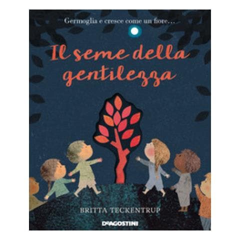 Britta Teckentrup - Il Seme Della Gentilezza. Ediz. A Colori - Foto 1