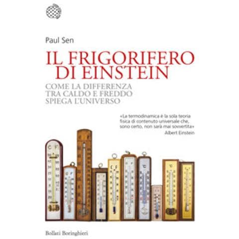Paul Sen - Il Frigorifero Di Einstein. Come La Differenza Tra Caldo E Freddo Spiega L'universo - Foto 1