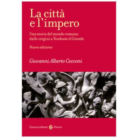 Giovanni Alberto Cecconi - La Città E L'impero. Una Storia Del Mondo Romano Dalle Origini A Teodosio Il Grande. Nuova Ediz. - Foto 1