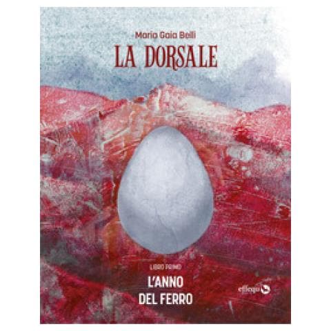 Maria Gaia Belli - L'anno Del Ferro. La Dorsale. 1. - Foto 1