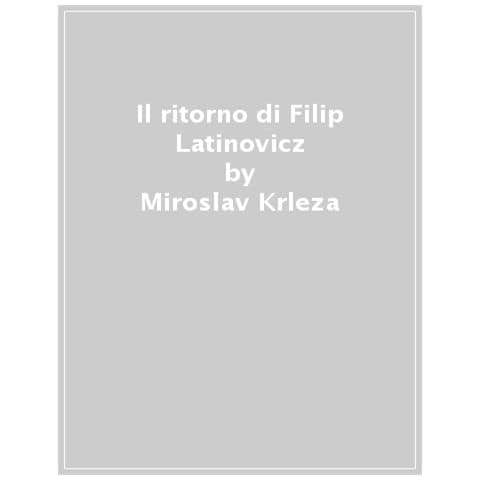 Miroslav Krleza - Il Ritorno Di Filip Latinovicz - Foto 1