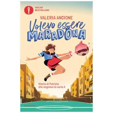 Valeria Ancione - Volevo Essere Maradona. Storia Di Patrizia Che Sognava La Serie A - Foto 1