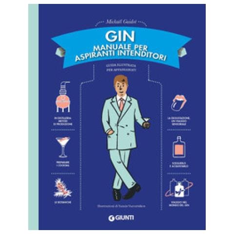 Mickaël Guidot - Gin. Manuale per aspiranti intenditori. Guida illustrata per appassionati - Foto 1