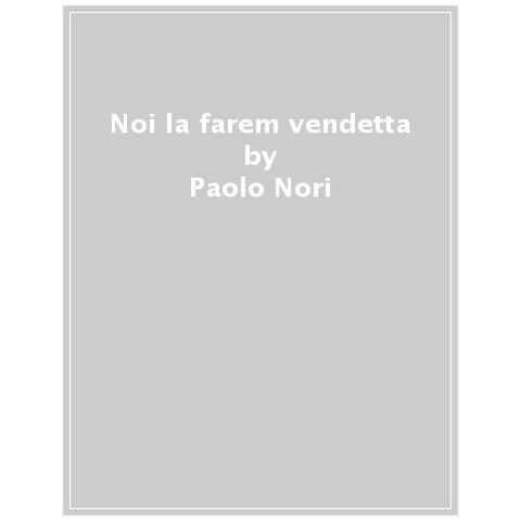 Paolo Nori - Noi La Farem Vendetta - Foto 1