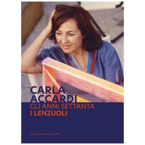Chiara Squarcina - Carla Accardi. Gli anni Settanta. I lenzuoli. Ediz. italiana e inglese - Foto 1
