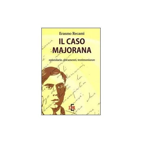 Erasmo Recami - Il caso Majorana. Epistolario, documenti, testimonianze - Foto 2