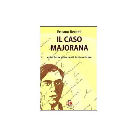 Erasmo Recami - Il caso Majorana. Epistolario, documenti, testimonianze - Foto 1