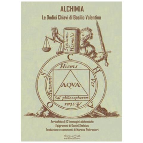 Basilio Valentino - Alchimia. Le Dodici Chiavi Della Filosofia. Arricchito Di 12 Immagini Alchemiche. Epigrammi Di Daniel Stolcius. Testo Latino A Fronte - Foto 1