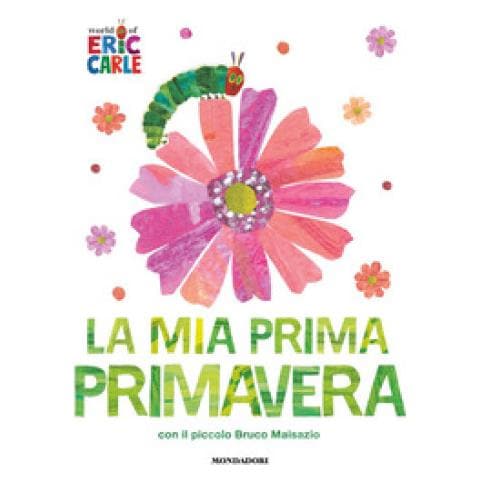 Eric Carle - La Mia Prima Primavera Con Il Piccolo Bruco Maisazio. Ediz. A Colori - Foto 1