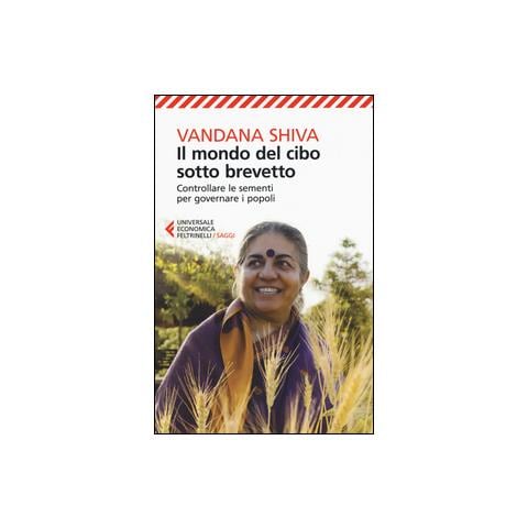 Vandana Shiva - Il mondo del cibo sotto brevetto. Controllare le sementi per governare i popoli - Foto 1