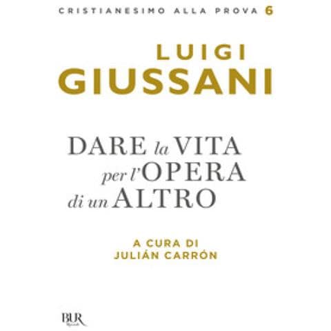 Luigi Giussani - Dare La Vita Per L'opera Di Un Altro - Foto 1