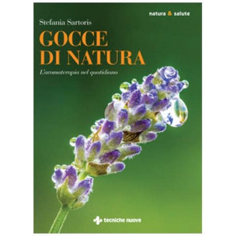 Stefania Sartoris - Gocce Di Natura. L'aromaterapia Nel Quotidiano - Foto 1