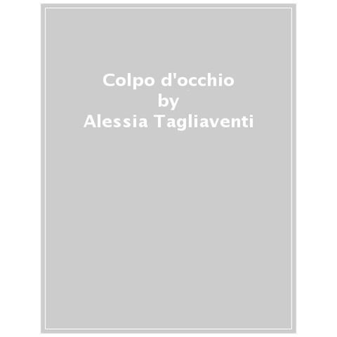 Alessia Tagliaventi - Colpo D'occhio. Le Fotografie Fanno Cose. Ediz. Illustrata - Foto 1