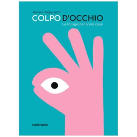 Alessia Tagliaventi - Colpo D'occhio. Le Fotografie Fanno Cose. Ediz. Illustrata - Foto 2