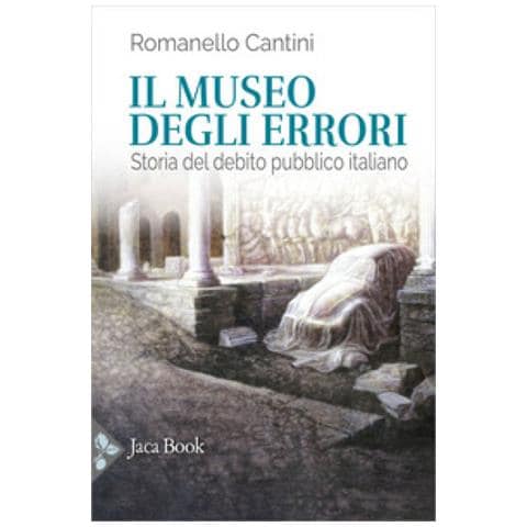 Romanello Cantini - Il Museo Degli Errori. Storia Del Debito Pubblico Italiano - Foto 1