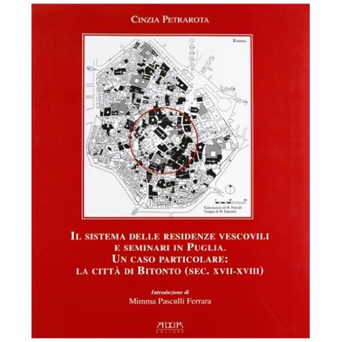 Cinzia Petrarota - Il sistema delle residenze vescovili e seminari in Puglia. Un caso particolare. La città di Bitonto (sec. XVII-XVIII) - Foto 2