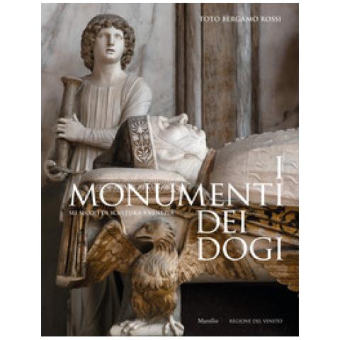 Toto Bergamo Rossi - I Monumenti Dei Dogi. Sei Secoli Di Scultura A Venezia. Ediz. Illustrata - Foto 1