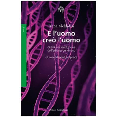 Anna Meldolesi - E L'uomo Creò L'uomo. Crispr E La Rivoluzione Dell'editing Genomico - Foto 1